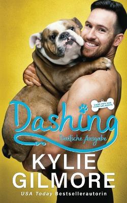 Dashing - Deutsche Ausgabe - Kylie Gilmore - cover
