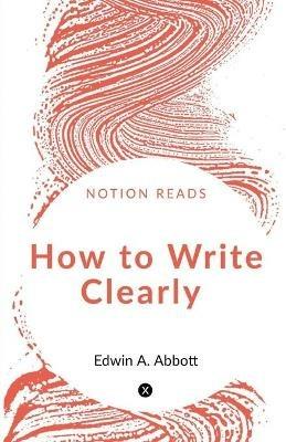 How to Write Clearly - Edwin Abbott - cover
