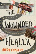 The Wounded Healer: A Journey in Radical Self-Love