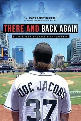 There and Back Again: Stories from a Combat Navy Corpsman - Doc Jacobs - cover