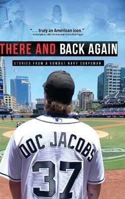 There and Back Again: Stories from a Combat Navy Corpsman - Doc Jacobs - cover