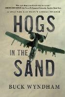 Hogs in the Sand: A Gulf War A-10 Pilot's Combat Journal - Buck Wyndham - cover