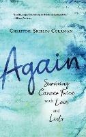 Again: Surviving Cancer Twice with Love and Lists - Christine Shields Corrigan - cover