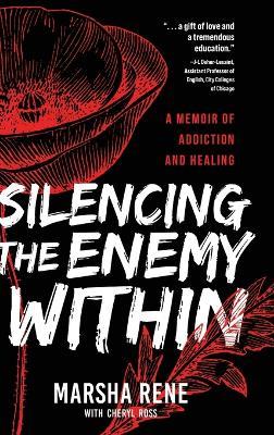 Silencing the Enemy Within: A Memoir of Addiction and Healing - Marsha Rene - cover