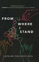 From Where I Stand - Caroline Goldberg Igra - cover