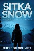 Sitka Snow: The Adventures of Alaska's Police Chief Snow and Lilly