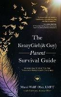 The KrazyGirl (& Guy) Parent Survival Guide: Helping Your Child of Any Age Thrive with Mental Health Challenges - Marci Wolff Ober - cover