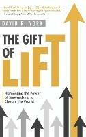 The Gift of Lift: Harnessing the Power of Stewardship to Elevate the World