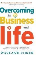 Overcoming in Business and Life: A Common-Sense Playbook for Business Owners & Entrepreneurs
