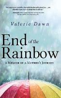 End of the Rainbow: A Memoir of a Mother's Journey