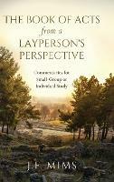 The Book of Acts from a Layperson's Perspective: Commentaries for Small-Group or Individual Study