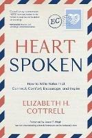 Heartspoken: How to Write Notes that Connect, Comfort, Encourage, and Inspire - Elizabeth H Cottrell - cover