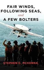 Fair Winds, Following Seas, and a Few Bolters: My Navy Years