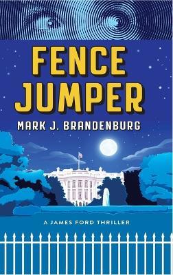 Fence Jumper - Mark J Brandenburg - cover