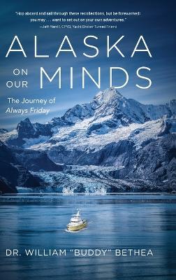 Alaska On Our Minds: The Journey of Always Friday - William Bethea - cover