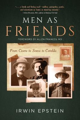 Men As Friends: From Cicero to Svevo to Cataldo - Irwin Epstein - cover