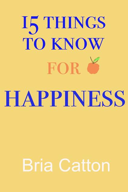 15 Things to know for Happiness