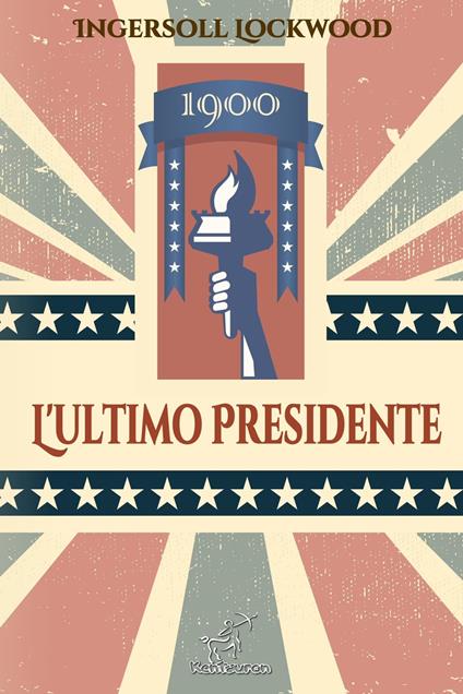 1900 - L'ultimo Presidente - Ingersoll Lockwood - ebook