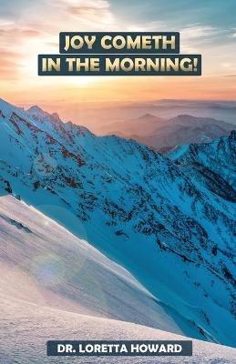 Joy Cometh in The Morning! - Loretta Howard - cover