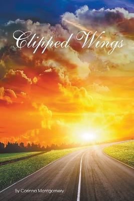 Clipped Wings: The History of My Family's Emigration from East Germany - Corinna Montgomery - cover