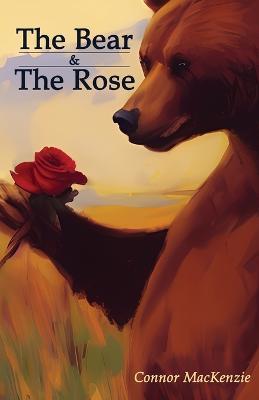 The Bear and The Rose - Connor MacKenzie - cover