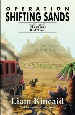 Operation Shifting Sands: Fellstone Tales Book Three - Liam Kincaid - cover