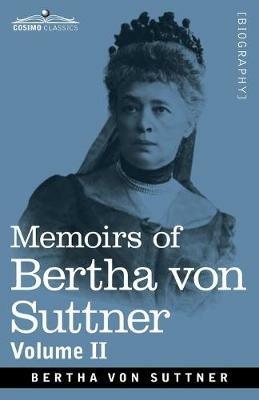 Memoirs of Bertha von Suttner: The Records of an Eventful Life, Volume II - Bertha Von Suttner - cover
