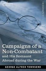 Campaigns of a Non-Combatant: and His Romaunt Abroad during the War