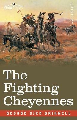 The Fighting Cheyennes - George Bird Grinnell - cover