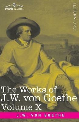 The Works of J.W. von Goethe, Vol. X (in 14 volumes): with His Life by George Henry Lewes: Poems of Goethe Vol. II and Reynard the Fox - Johann Wolfgang Von Goethe - cover