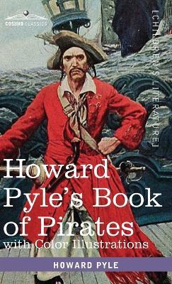 Howard Pyle's Book of Pirates, with color illustrations: Fiction, Fact & Fancy concerning the Buccaneers & Marooners of the Spanish Main - Howard Pyle - cover