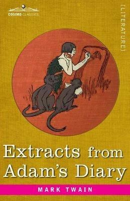 Extracts from Adam's Diary: Translated from the Original Ms - Mark Twain - cover