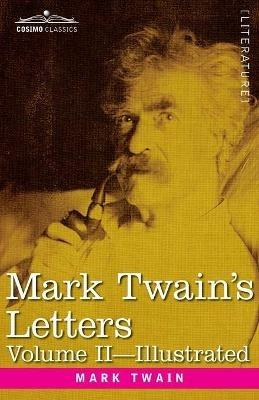 Mark Twain's Letters, Volume II (In Two Volumes): Arranged with Comment by Albert Bigelow Paine - Mark Twain - cover