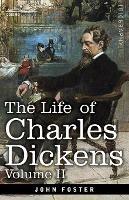 The Life of Charles Dickens, Volume II: 1847-1870