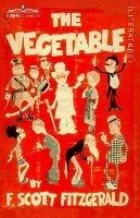 The Vegetable - F Scott Fitzgerald - cover