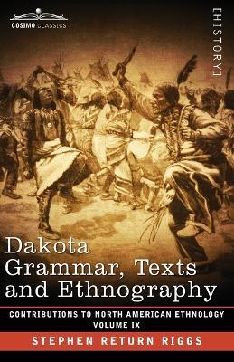 Dakota Grammar, Texts and Ethnography: Volume IX - Stephen Return Riggs - cover