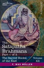 The Satapatha Brahmana, Part I: According to the Text of the Madhyandina School-Books 1-2