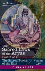 The Sacred Laws of the Aryas, Part II: As Taught in the Schools of Apastamba, Gautama, Vasishtha, and Baudhayana