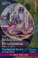 The Satapatha Brahmana, Part II: According to the Text of the Madhyandina School-Books 3-4