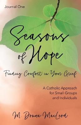 Seasons of Hope Journal One: Finding Comfort in Your Grief - M Donna MacLeod - cover