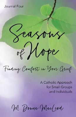 Seasons of Hope Journal Four: Finding Comfort in Your Grief - M Donna MacLeod - cover