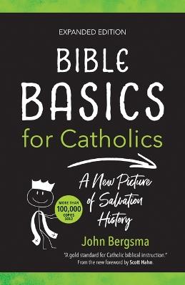 Bible Basics for Catholics (Expanded Edition): A New Picture of Salvation History - John Bergsma - cover