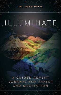 Illuminate: A Guided Advent Journal for Prayer and Meditation - Fr John Nepil - cover