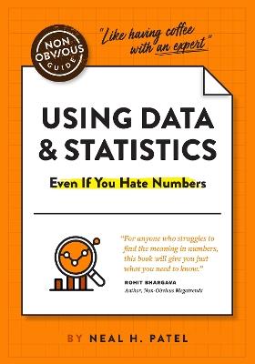 The Non-Obvious Guide to Using Data & Statistics - Neal Patel - cover