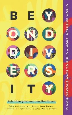 Beyond Diversity: 75 Experts Reveal How To Actually Create A More Inclusive World - Rohit Bhargava,Jennifer Brown - cover