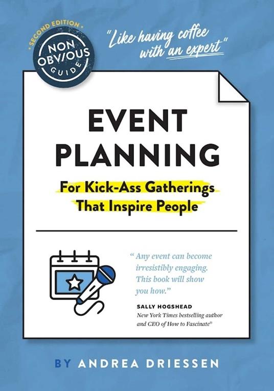 The Non-Obvious Guide to Event Planning (For Kick-Ass Gatherings that Inspire People)