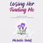 Losing Her, Finding Me