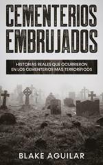 Cementerios Embrujados: Historias Reales que Ocurrieron en los Cementerios mas Terrorificos