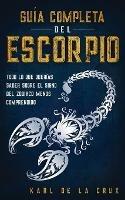 Guia Completa del Escorpio: Todo lo que Querias Saber Sobre el Signo del Zodiaco Menos Comprendido