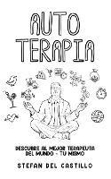 Auto Terapia: Descubre al Mejor Terapeuta del Mundo - Tu Mismo - Stefan del Castillo - cover